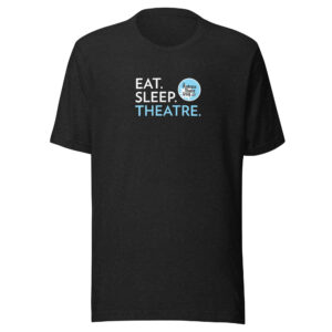 Adult Unisex T-shirt: Eat Sleep Theatre
